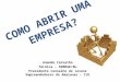 COMO ABRIR UMA EMPRESA? Ananda Carvalho Técnica – SEBRAE/AM Presidente Conselho de Jovens Empreendedores do Amazonas - CJE