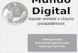 Mundo Digital Saúde mental e riscos psiquiátricos Psicólogos Clínicos Deise Azevedo Ajala dos Santos Sandro Luiz Gessi Cortes