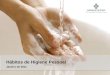 Janeiro de 2011 Hábitos de Higiene Pessoal. Ao serviço da sua saúde… Mãos e Unhas Cabelos Banho Vestuário Horas de Sono Dentes Definição