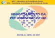 MPS – Ministério da Previdência Social SPS – Secretaria de Políticas de Previdência Social FINANCIAMENTO DA PREVIDÊNCIA SOCIAL BRASÍLIA, ABRIL DE 2007