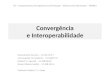 Convergência e Interoperabilidade Eduardo Ruiz Ferreira – 12.107.359-7 Ivan Augusto Yuri Rodarte – 12.108357-0 Rafael P. C. Queralt – 12.108.004-8 Renan