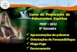 Curso de Preparação de Palestrantes Espíritas FEDF – 2012 8º Encontro Apresentações de palestras Orientações de Fonoaudiólogas Pinga-Fogo Encerramento