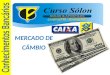 Www.CursoSolon.com.br Concurso Banco do Brasil Londrina(PR) - Maringá(PR) Prof.Nelson Guerra Ano 2013 MERCADO DE CÂMBIO