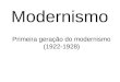 Modernismo Primeira gera§£o do modernismo (1922-1928)