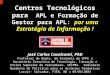 Centros Tecnológicos para APL e Formação de Gestor para APL: por uma Estratégia de Informação ! José Carlos Cavalcanti, PhD Professor do Depto. de Economia