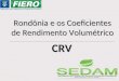 Rondônia e os Coeficientes de Rendimento Volumétrico CRV