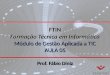 FTIN Formação Técnica em Informática Módulo de Gestão Aplicada a TIC AULA 05 Prof. Fábio Diniz