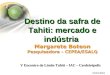 Destino da safra de Tahiti: mercado e indústria Margarete Boteon Pesquisadora – CEPEA/ESALQ 25/03/2004 V Encontro do Limão Tahiti – IAC – Cordeirópolis