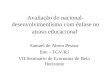 Avaliação do nacional- desenvolvimentismo com ênfase no atraso educacional Samuel de Abreu Pessoa Ibre – FGV/RJ VII Seminário de Economia de Belo Horizonte