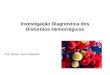 Investigação Diagnóstica dos Distúrbios Hemorrágicos Pof. Dimas José Campiolo