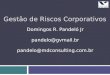 Gestão de Riscos Corporativos Domingos R. Pandeló Jr pandelo@gvmail.br pandelo@mdconsulting.com.br