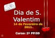 14 de Fevereiro de 2011 Dia de S. Valentim 1 Curso: 2º PP/09