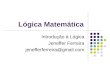 Lógica Matemática Introdução à Lógica Jeneffer Ferreira jenefferferreira@gmail.com