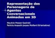 Representação dos Personagens de Agentes Conversacionais Animados em 3D Mauricio Presser Guzinski Patricia Augustin Jaques Maillard (Orientadora)