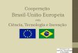 Cooperação Brasil-União Europeia em Ciência, Tecnologia e Inovação