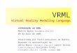 VRML Virtual Reality Modeling Language INTRODUÇÃO AO VRML Márcio Bueno ( masb@cin.ufpe.br ) 09 de maio de 2005 Atualizada por Paulo Gonçalves de Barros