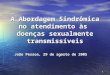 1 A Abordagem Sindrômica no atendimento às doenças sexualmente transmissíveis João Pessoa, 29 de agosto de 2005