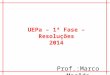 UEPa – 1ª Fase – Resoluções 2014 Prof.:Marco Macêdo