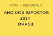 ACPA - FEDERASUL ANO DOS IMPOSTOS 2014 BRASIL 1. 2