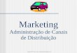 Marketing Administração de Canais de Distribuição Copyright © 2015 Laury A. Bueno – Administração Mercadológica MKT