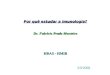 Por quê estudar a imunologia? Dr. Fabrício Prado Monteiro HRAS - HMIB 3/9/2008