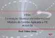 FTIN Formação Técnica em Informática Módulo de Gestão Aplicada a TIC AULA 02 Prof. Fábio Diniz