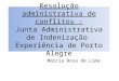 Resolução administrativa de conflitos : Junta Administrativa de Indenização Experiência de Porto Alegre Márcia Rosa de Lima