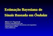 Estimação Bayesiana de Sinais Baseada em Ôndulas Mário A. T. Figueiredo Instituto de Telecomunicações, and Departamento de Engenharia Electrotécnica e
