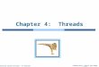 Silberschatz, Galvin and Gagne ©2009 Operating System Concepts – 8 th Edition Chapter 4: Threads