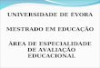 UNIVERSIDADE DE ÉVORA MESTRADO EM EDUCAÇÃO ÁREA DE ESPECIALIDADE DE AVALIAÇÃO EDUCACIONAL