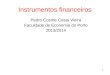 1 Instrumentos financeiros Pedro Cosme Costa Vieira Faculdade de Economia do Porto 2013/2014