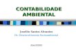 CONTABILIDADE AMBIENTAL Joselito Santos Abrantes Dr. Desenvolvimento Socioambiental Abril/2013