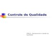 Controle de Qualidade EPR16 – Planejamento e Gestão da Qualidade Professora Michelle Luz
