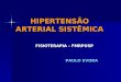 HIPERTENSÃO ARTERIAL SISTÊMICA FISIOTERAPIA - FMRPUSP PAULO EVORA