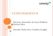 LEXICOGRAFIA II Discente: Rosemeire de Souza Pinheiro Taveira Silva Docente: Profa. Dra. Claudia Zavaglia