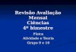 Revis£o Avalia§£o Mensal Cincias 4 bimestre F­sica Atividade e Teoria Grupo 9 e 10