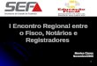 1 I Encontro Regional entre o Fisco, Notários e Registradores Montes Claros Novembro/2006