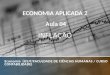 ECONOMIA APLICADA 2 Aula 04 INFLAÇÃO Economia (USJT/FACULDADE DE CIÊNCIAS HUMANAS / CURSO CONTABILIDADE)