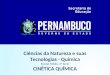 Ciências da Natureza e suas Tecnologias - Química Ensino Médio, 2ª Série CINÉTICA QUÍMICA