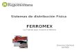 Sistemas de distribución Física FERROMEX La Fuerza que mueva a México Giovanna Barbosa 687689