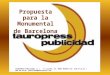 Propuesta para la Monumental de Barcelona TAUROPRESS PUBLICIDAD, S. L. C/ Lavanda, 26. 28055 MADRID Tel: 610.57.21.24 / 666.50.32.84 publicidad@tauropress.com