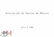 Asociación de Bancos de México Junio 9 2005. Agenda Entorno Macroeconómico Actividad Financiera a Abril 2005 Bancarización