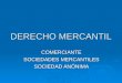 DERECHO MERCANTIL COMERCIANTE SOCIEDADES MERCANTILES SOCIEDAD ANÓNIMA