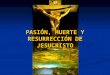 PASIÓN, MUERTE Y RESURRECCIÓN DE JESUCRISTO. EL CONFLICTO El éxito inicial de Jesús provoca envidias y surgen conflictos con los fariseos y herodianos