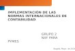 IMPLEMENTACIÓN DE LAS NORMAS INTERNACIONALES DE CONTABILIDAD GRUPO 2 NIIF PARA PYMES Bogotá, Mayo de 2014