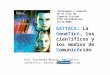 GATTACA: La GenéTicA, los cienTíficos y los medios de ComunicAción Alex Fernández Muerza. Periodista científico. Editor de Divulcat.com Tecnología y Ciencia