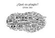 ¿Qué es plagio? SPAN 300. ¿Qué es plagio? Definiciones: En el Diccionario de la Lengua Española de la Real Academia Española se define plagio como la