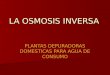 LA OSMOSIS INVERSA PLANTAS DEPURADORAS DOMESTICAS PARA AGUA DE CONSUMO