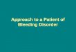Approach to a Patient of Bleeding Disorder