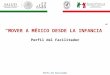 Perfil del Facilitador “MOVER A MÉXICO DESDE LA INFANCIA” Perfil del Facilitador